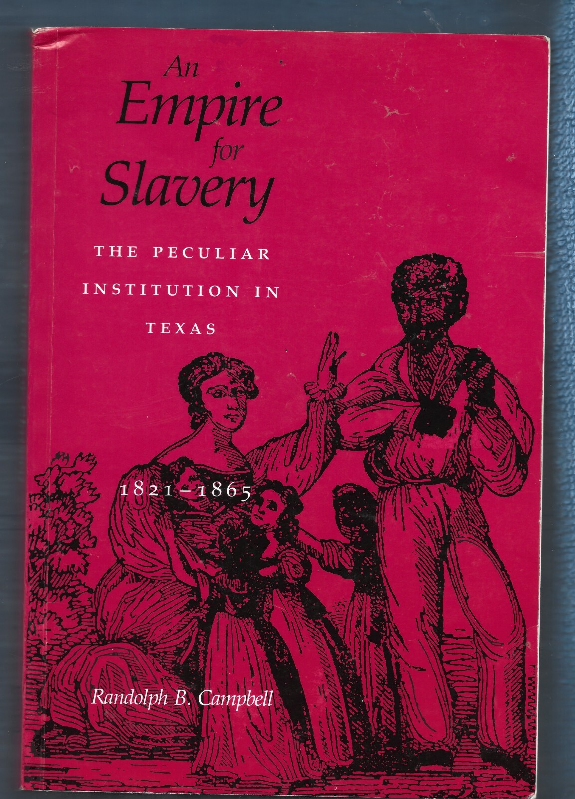 An Empire for Slavery-Peculiar Institution in Texas PB-1989-Campbell-306 pages