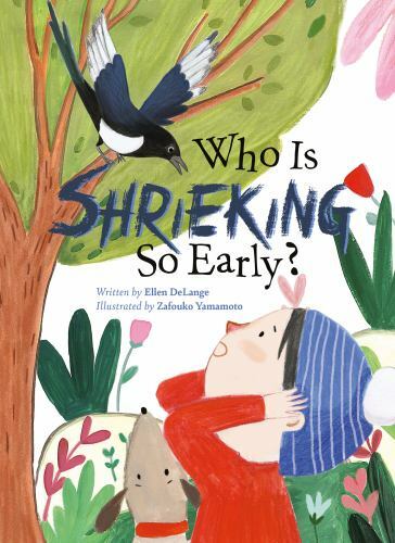 Who Is Shrieking So Early? – hardcover Delange, Ellen|Yamamoto, Zafouko