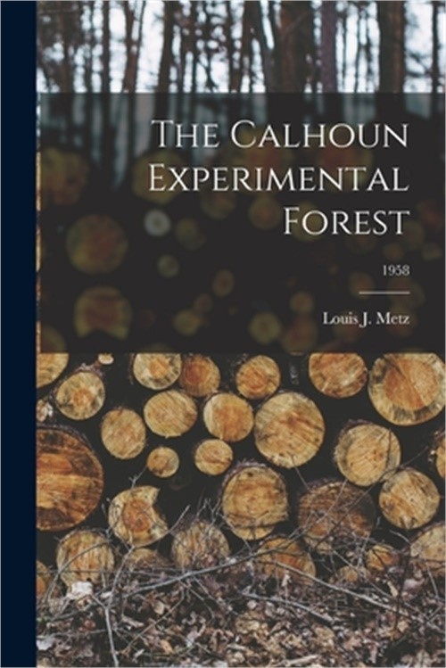 The Calhoun Experimental Forest; 1958 (Paperback or Softback)