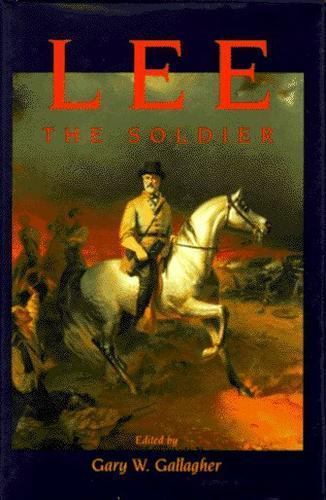 Lee, The Soldier – Gary W Editor Gallagher, 9780803221536, hardcover