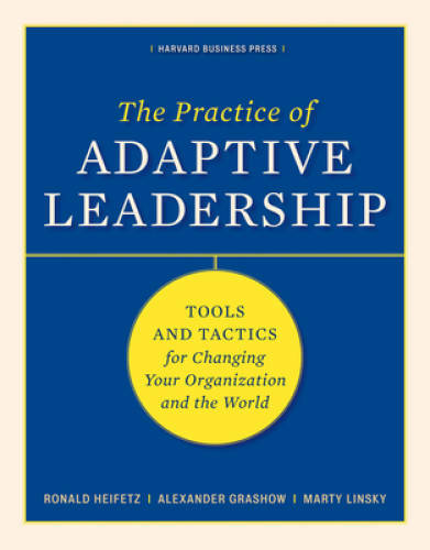 The Practice of Adaptive Leadership: Tools and Tactics for Changing – VERY GOOD
