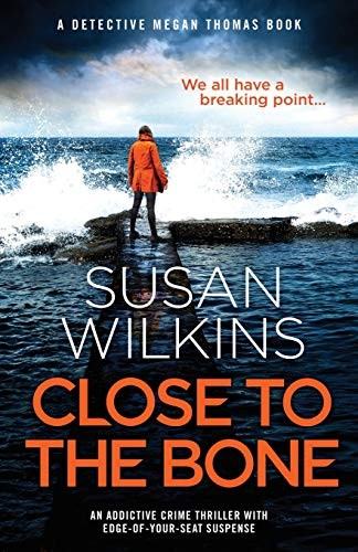 Close to the Bone: An addictive crime thriller with edge-of-your
