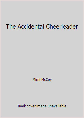 The Accidental Cheerleader by Mimi McCoy