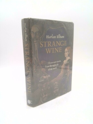 Strange Wine: Fifteen New Stories from the Nightside of the World (1st Ed)